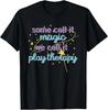 Some Call It Magic We Call It Play Therapy Funny Design T-Shirt