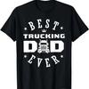 Best Trucking Dad Ever - Trucking Dad T-Shirt