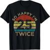 So Happy I'm 25 Twice, 50th Birthday 50 Year Men Women T-Shirt
