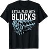 Unisexs 100 Cotton Classic Streetwear ShortSleeve Apparel Mechanic I Still Play With Blocks Funny Car Engine TShirt Soft Fabric Top