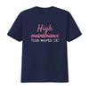 High Maintenance But Worth It T Shirt Vintage Washed Designer Clothes Comfortable Fashion Breathable Top For Everyday Wear