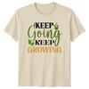 Keep Going Keep Growing Garden Hobby TShirt Plant Lover Shirt