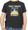Forget Princess Astronaut - Kids T-Shirt - Space - Cosmonaut - Rocket - Love