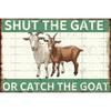 Goat Decor Shut The Gate Or Catch The Goat Metal Tin Sign Goat Sign Vintage Printing Wall Decor Plaque Painting Poster Bar Decor For Garden Farm