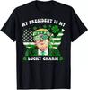 My President Is My Lucky Charm Funny Trump T Shirt