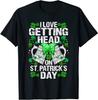 Ich liebe es, am St. Patrick's Day einen Kopf zu bekommen Lustiges T-Shirt Klassisches T-Shirt