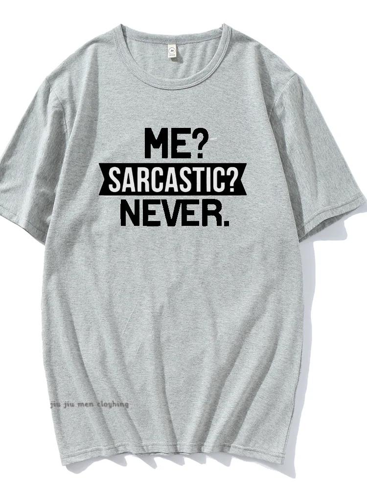 ME?SARCASTIC NEVER Summer Men Women T-Shirt Letter Graphic  Crew Collar Short Sleeves Tshirts Fashion Harajuku Oversized Tees