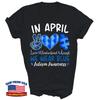 In April We Wear Blue Autism Awareness Gift Unisex T-Shirt