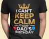 I Can't Keep Calm It's My Dad's Birthday, Dad Birthday Tshirt, Father Birthday Gift, Gift From Child, Gift for Father, Dad Bday Gift