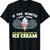 Wenn du ein Softeis wolltest, hättest du Eiscreme nehmen sollen T-Shirt