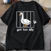 Silly Goose T Shirts Got Too Silly T-Shirt Short Sleeve Women Fashion Print Tshirt High Quality Loose Breathable Tees