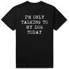 Funny Retro Im Talking To My Dog Cotton Tops Fitness TShirt Oversized Unisex Tshirt Graphic Tees Mens Clothing Streetwear