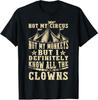 Min NYA BEGRÄNSADE Inte Min Cirkus Inte Mina Apor Men Jag Känner Alla Clowner T-shirt