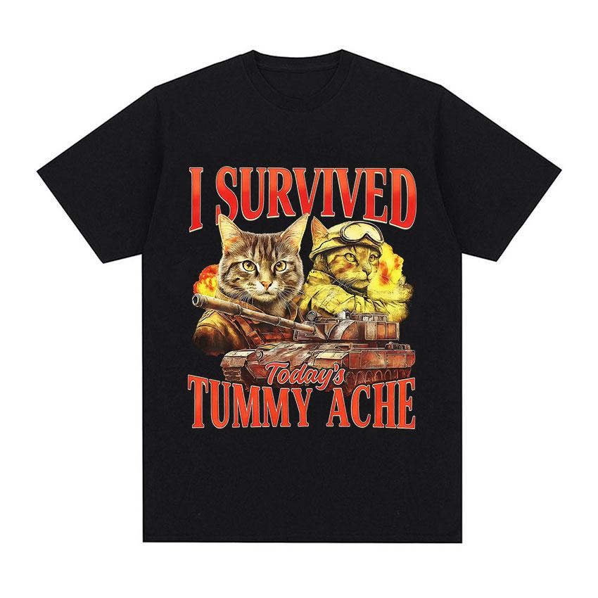 I Survived Today's Tummy Ache Funny Cat Meme T Shirt Men Women Fashion High Quality T-shirt Casual Short Sleeve T-shirt